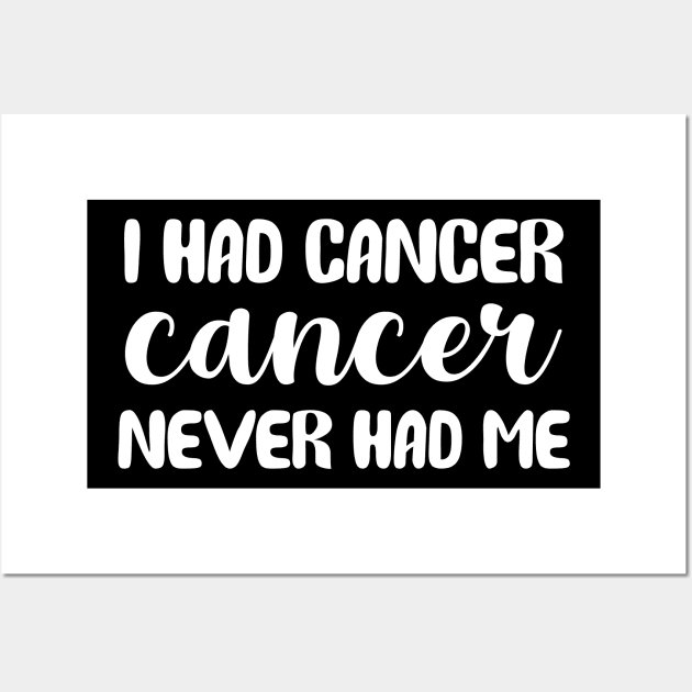 I Had Cancer Cancer Never Had Me Wall Art by sunima